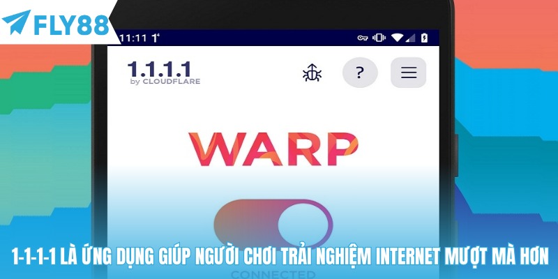 1-1-1-1 là ứng dụng giúp người chơi trải nghiệm internet mượt mà hơn